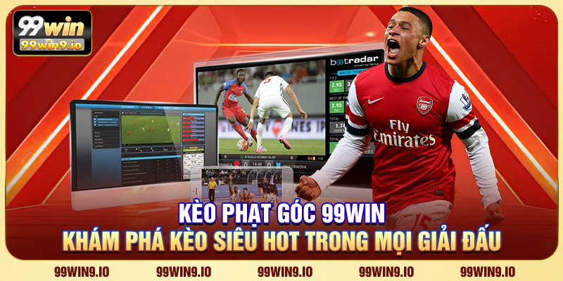 Kèo phạt góc 99WIN – Khám phá kèo siêu hot trong mọi giải đấu