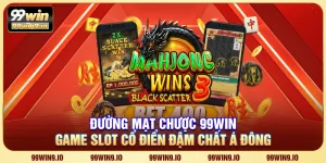 Đường Mạt Chược 99WIN - Game slot cổ điển đậm chất Á Đông