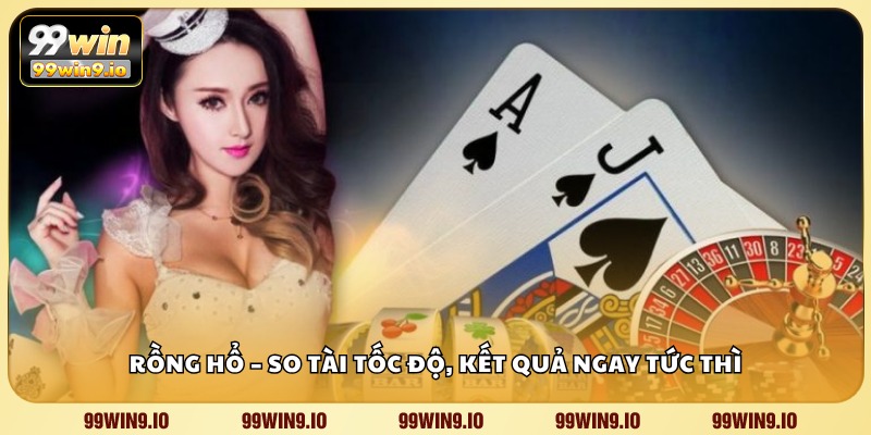 Rồng Hổ – So tài tốc độ, kết quả ngay tức thì