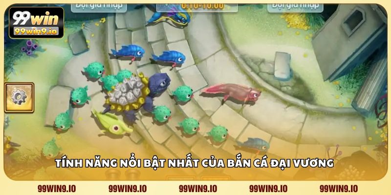 Tính năng nổi bật nhất của bắn cá đại vương 