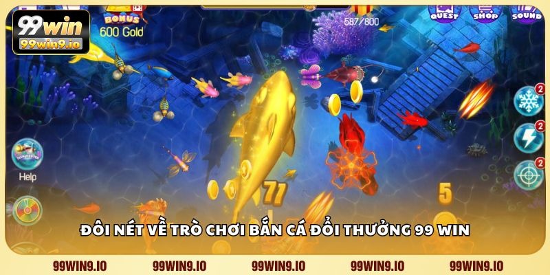 Đôi nét về trò chơi bắn cá đổi thưởng 99 WIN