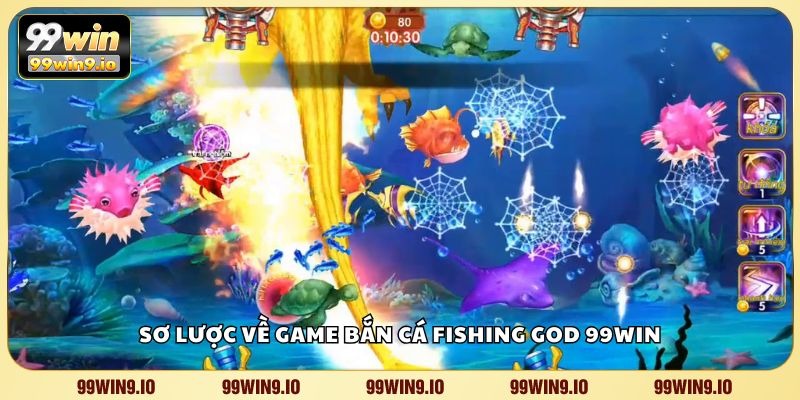 Sơ lược về game bắn cá Fishing God 99WIN
