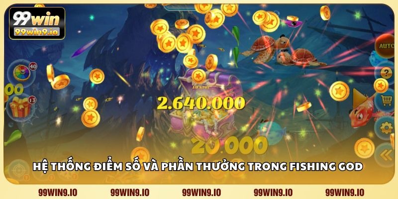 Hệ thống điểm số và phần thưởng trong Fishing God 