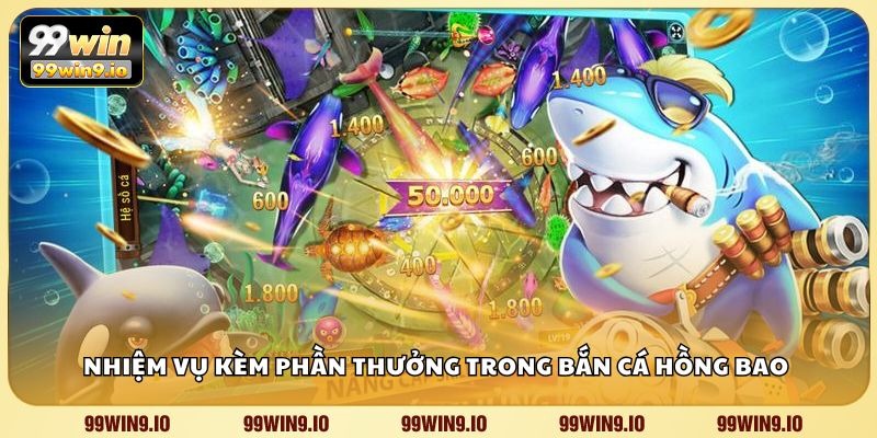 Nhiệm vụ kèm phần thưởng trong bắn cá hồng bao