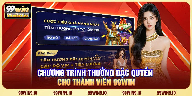 Chương trình thưởng đặc quyền cho thành viên 99WIN