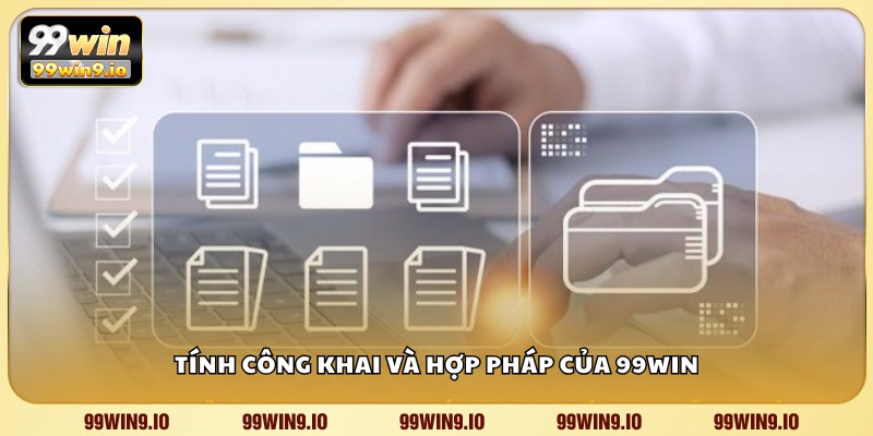Tính công khai và hợp pháp của 99WIN