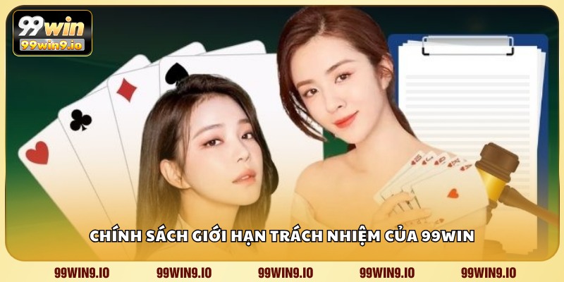 Chính sách giới hạn trách nhiệm của 99WIN