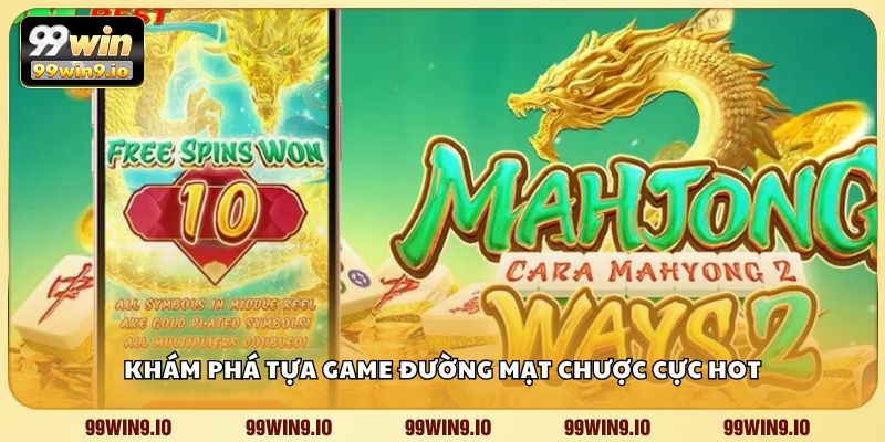 Khám phá tựa game Đường Mạt Chược cực hot