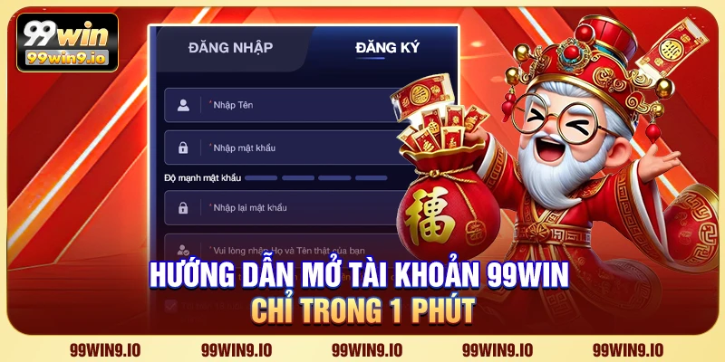Hướng dẫn mở tài khoản 99WIN chỉ trong 1 phút