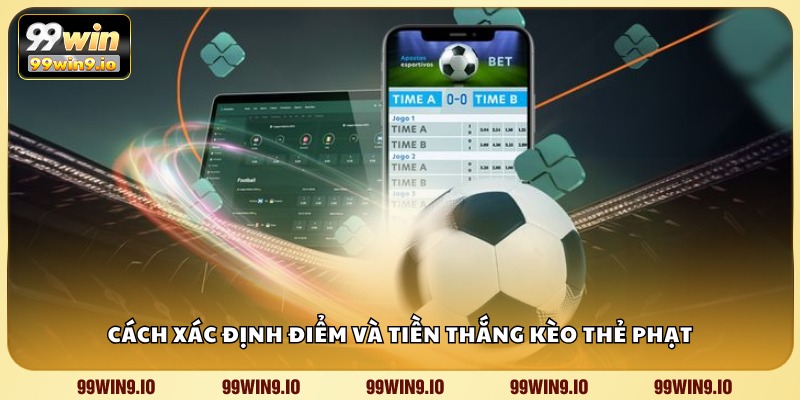Cách xác định điểm và tiền thắng kèo thẻ phạt