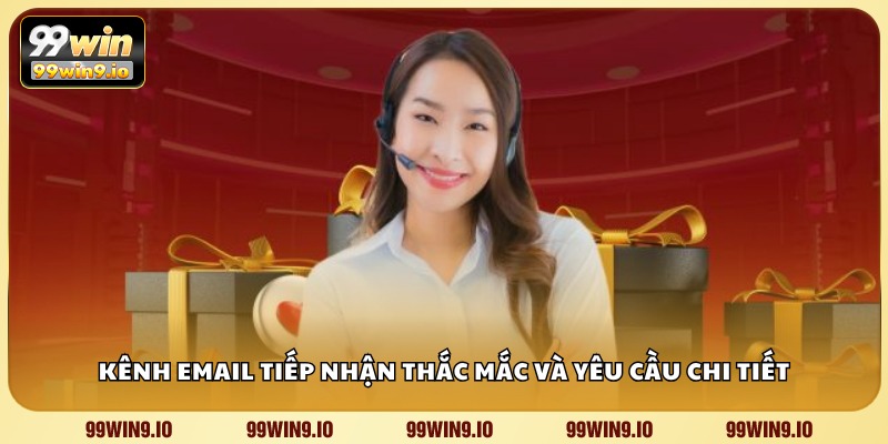 Kênh email tiếp nhận thắc mắc và yêu cầu chi tiết