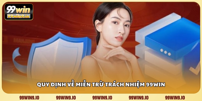 Quy định về miễn trừ trách nhiệm 99WIN