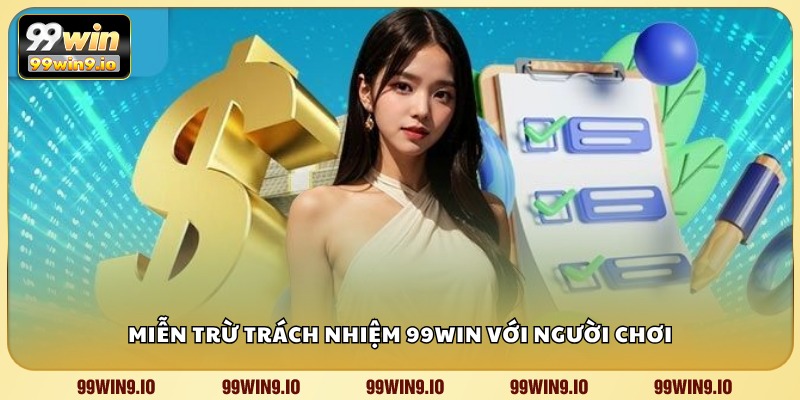 Miễn trừ trách nhiệm 99WIN với người chơi