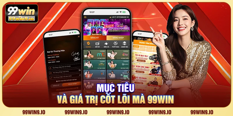 Mục tiêu và giá trị cốt lõi mà 99WIN 