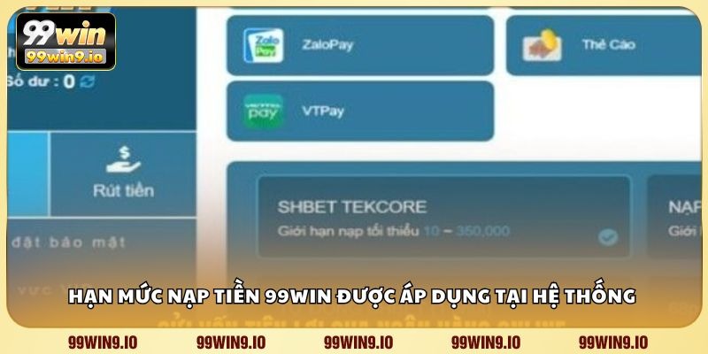 Hạn mức nạp tiền 99WIN được áp dụng tại hệ thống