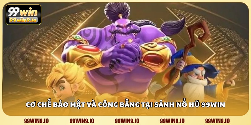 Cơ chế bảo mật và công bằng tại sảnh Nổ Hũ 99WIN
