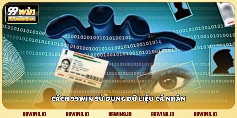 Cách 99WIN sử dụng dữ liệu cá nhân