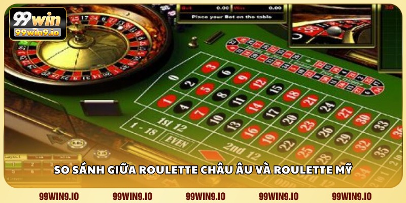 So sánh giữa Roulette Châu Âu và Roulette Mỹ