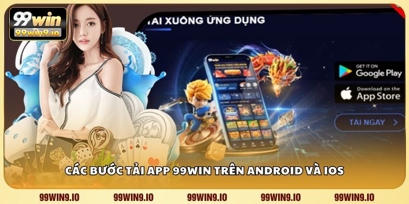 Các bước tải app 99WIN trên Android và iOS