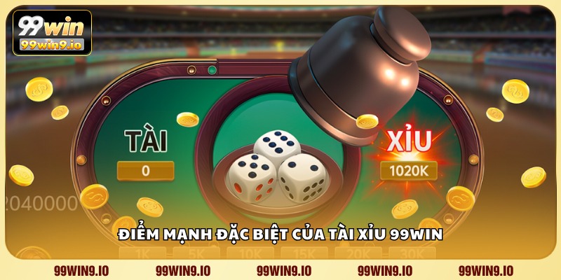 Điểm mạnh đặc biệt của Tài Xỉu 99WIN