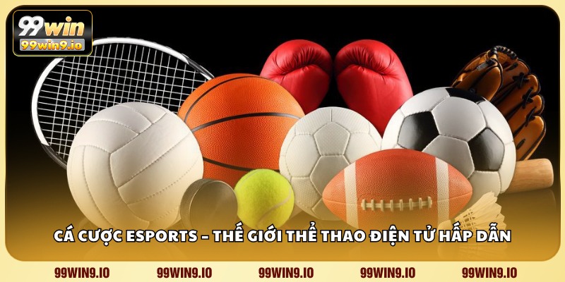 Cá cược eSports – Thế giới thể thao điện tử hấp dẫn