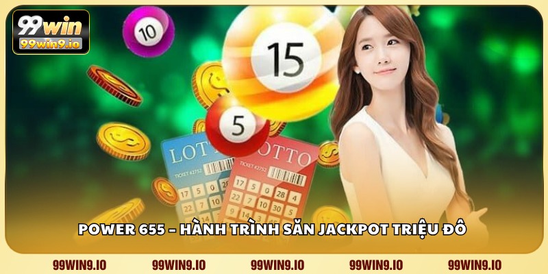 Power 655 – Hành trình săn jackpot triệu đô 
