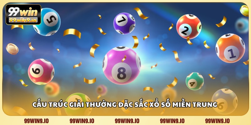 Cấu trúc giải thưởng đặc sắc xổ số miền Trung 
